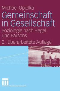 Cover image for Gemeinschaft in Gesellschaft: Soziologie Nach Hegel Und Parsons