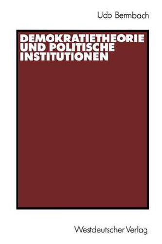 Demokratietheorie und politische Institutionen