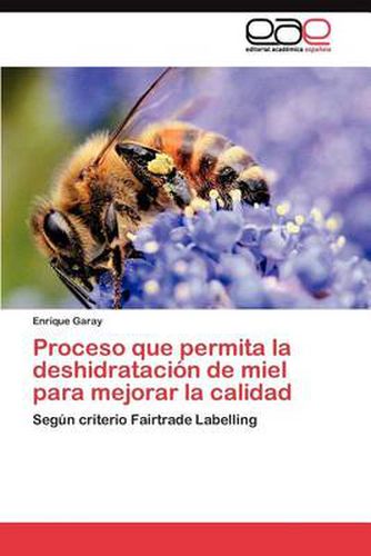 Cover image for Proceso que permita la deshidratacion de miel para mejorar la calidad