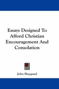 Cover image for Essays Designed to Afford Christian Encouragement and Consolation