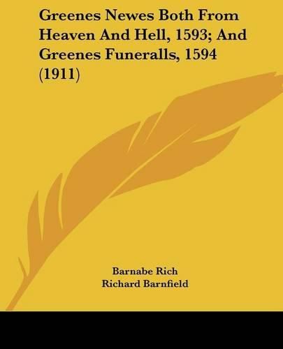 Greenes Newes Both from Heaven and Hell, 1593; And Greenes Funeralls, 1594 (1911)