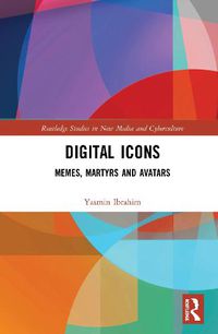 Cover image for Digital Icons: Memes, Martyrs and Avatars