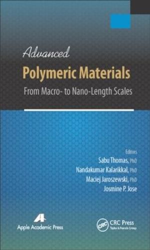Cover image for Advanced Polymeric Materials: From Macro- to Nano-Length Scales