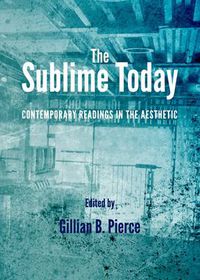 Cover image for The Sublime Today: Contemporary Readings in the Aesthetic