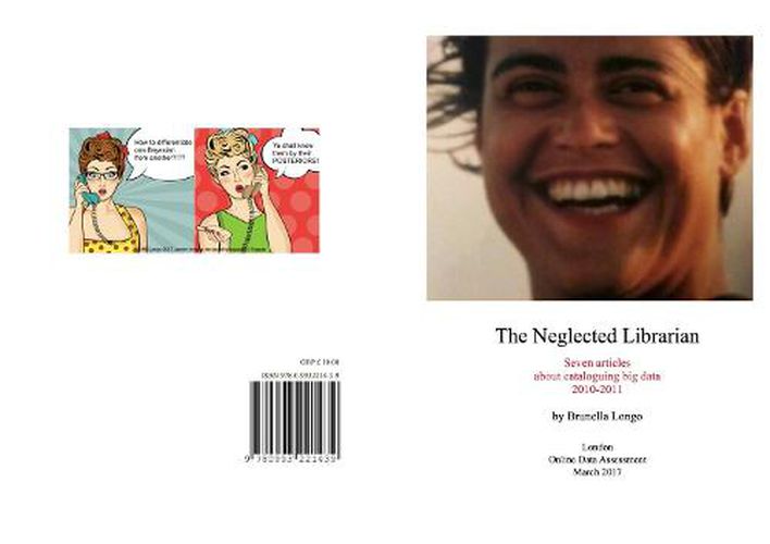 Cover image for The Neglected Librarian: Seven Articles on Cataloguing Big Data 2010-2011