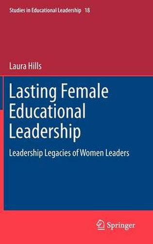 Cover image for Lasting Female Educational Leadership: Leadership Legacies of Women Leaders