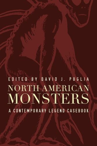 North American Monsters: A Contemporary Legend Casebook