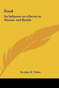 Cover image for Food: Its Influence as a Factor in Disease and Health