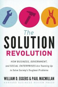 Cover image for The Solution Revolution: How Business, Government, and Social Enterprises Are Teaming Up to Solve Society's Toughest Problems