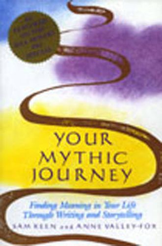 Cover image for Your Mythic Journey: Finding Meaning in Your Life Through Writing and Storytelling