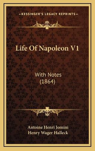 Life of Napoleon V1: With Notes (1864)