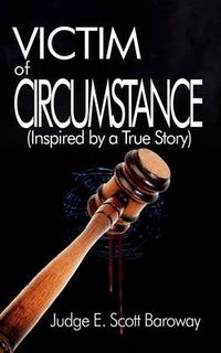 Cover image for Victim of Circumstance: Inspired by a True Story