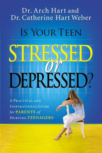 Cover image for Is Your Teen Stressed or Depressed?: A Practical and Inspirational Guide for Parents of Hurting Teenagers