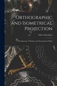 Cover image for Orthographic and Isometrical Projection: Development of Surfaces and Penetration of Solids