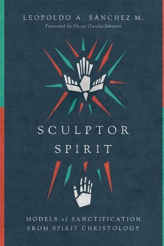 Cover image for Sculptor Spirit - Models of Sanctification from Spirit Christology