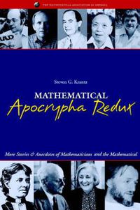 Cover image for Mathematical Apocrypha Redux: More Stories and Anecdotes of Mathematicians and the Mathematical