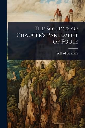 Cover image for The Sources of Chaucer's Parlement of Foule