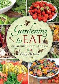 Cover image for Gardening to Eat: With a Passion for Connecting People and Plants