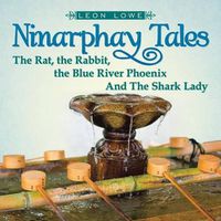 Cover image for Ninarphay Tales The Rat, the Rabbit, the Blue River Phoenix And The Shark Lady