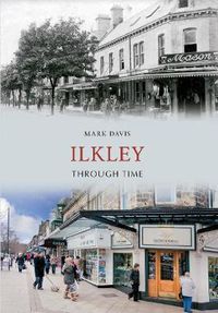 Cover image for Ilkley Through Time