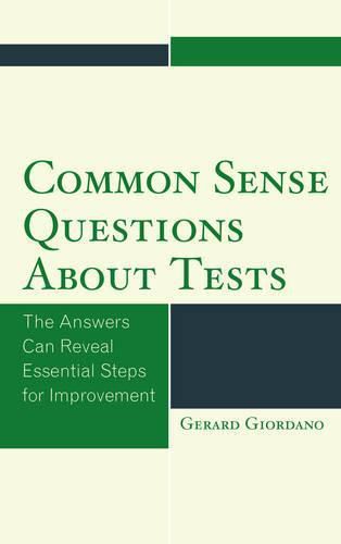 Cover image for Common Sense Questions about Tests: The Answers Can Reveal Essential Steps for Improvement