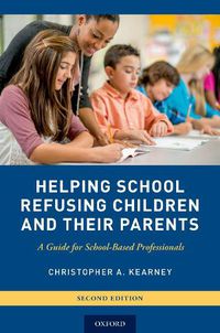 Cover image for Helping School Refusing Children and Their Parents: A Guide for School-Based Professionals