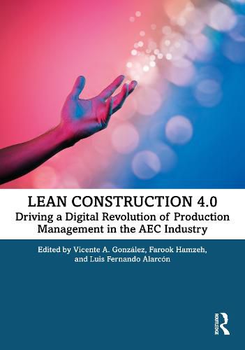 Cover image for Lean Construction 4.0: Driving a Digital Revolution of Production Management in the AEC Industry