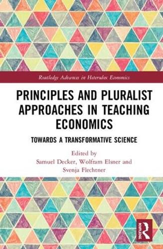 Cover image for Principles and Pluralist Approaches in Teaching Economics: Towards a Transformative Science