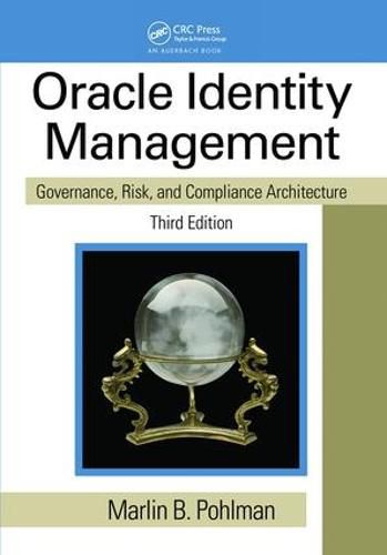 Cover image for Oracle Identity Management: Governance, Risk, and Compliance Architecture, Third Edition