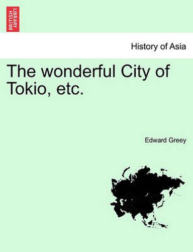 Cover image for The Wonderful City of Tokio, Etc.