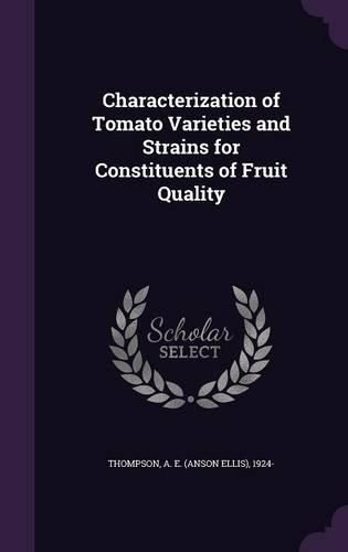 Cover image for Characterization of Tomato Varieties and Strains for Constituents of Fruit Quality