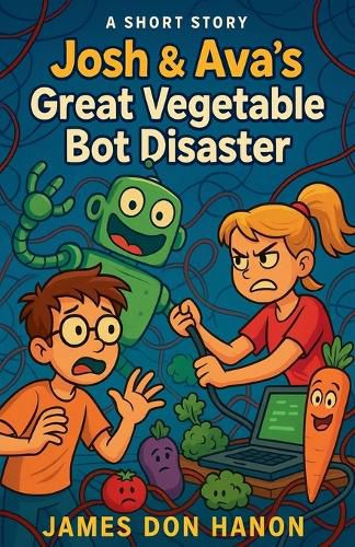 Cover image for Josh & Ava's Great Vegetable Bot Disaster
