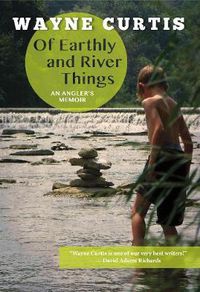 Cover image for Of Earthly and River Things: An Angler's Memoir