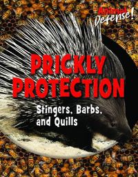 Cover image for Prickly Protection: Stingers, Barbs, and Quills