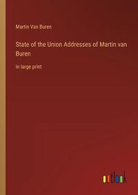 Cover image for State of the Union Addresses of Martin van Buren