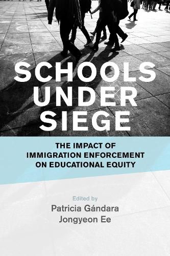 Cover image for Schools Under Siege: The Impact of Immigration Enforcement on Educational Equity