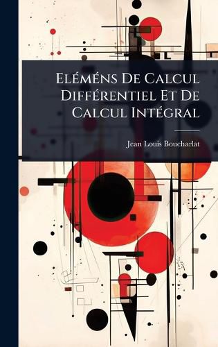 Cover image for ElA(c)mA(c)ns De Calcul DiffA(c)rentiel Et De Calcul IntA(c)gral