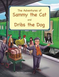 Cover image for The Adventures of Sammy the Cat and Dribs the Dog