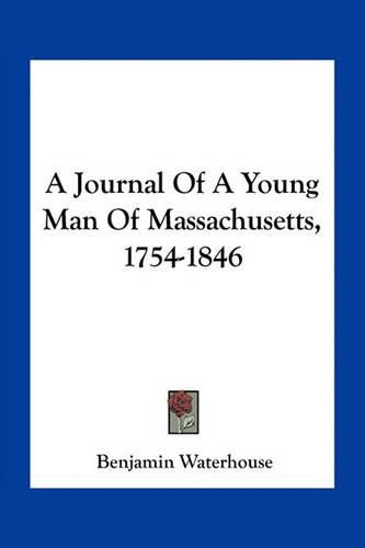Cover image for A Journal Of A Young Man Of Massachusetts, 1754-1846