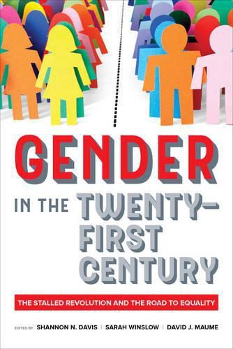 Gender in the Twenty-First Century: The Stalled Revolution and the Road to Equality