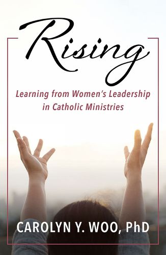 Cover image for Rising: Learning from Women's Leadership in Catholic Ministries