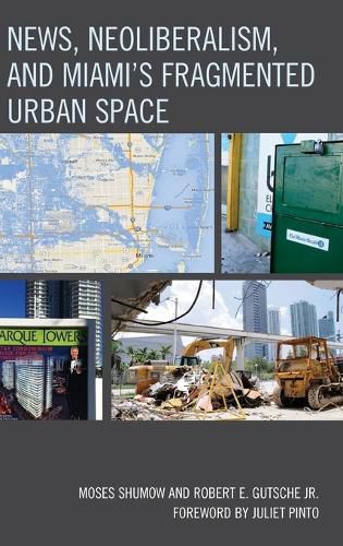 Cover image for News, Neoliberalism, and Miami's Fragmented Urban Space