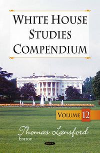 Cover image for White House Studies Compendium: Volume 12