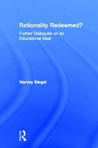 Cover image for Rationality Redeemed?: Further Dialogues on an Educational Ideal