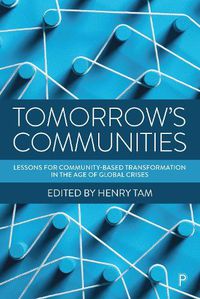 Cover image for Tomorrow's Communities: Lessons for Community-based Transformation in the Age of Global Crises