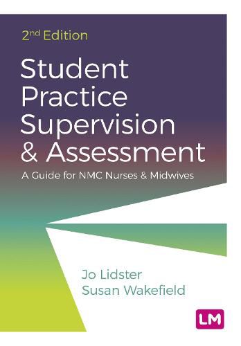 Cover image for Student Practice Supervision and Assessment: A Guide for NMC Nurses and Midwives