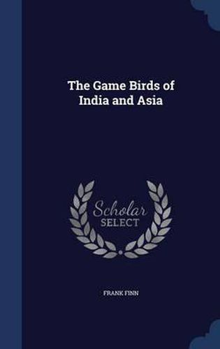 The Game Birds of India and Asia