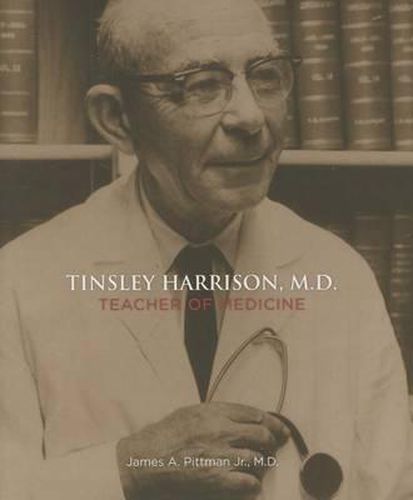 Cover image for Tinsley Harrison, M.D.: Teacher of Medicine