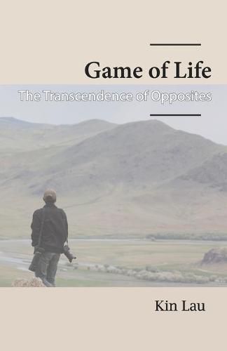 Cover image for Game of Life: The Transcendence of Opposites