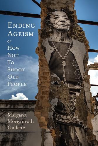 Cover image for Ending Ageism or, How Not to Shoot Old People